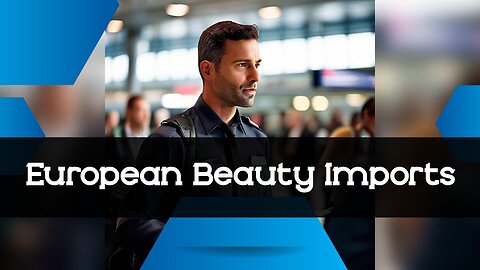 Master the Art of Importing Personal Care and Hygiene Products from Europe!