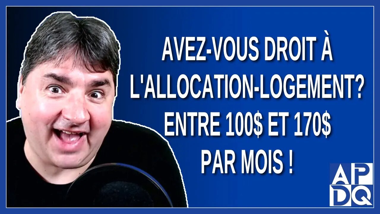 Avez-vous droit à l'allocation logement entre 100$ et 170$ par mois ?