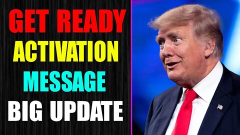 URGENT!!! TRUMP LATEST NEWS: GET READY FOR THE ACTIVATION MESSAGE BIG UPDATE - TRUMP NEWS