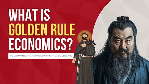 Epi 18 - What Is Golden Rule Economics? Part 1