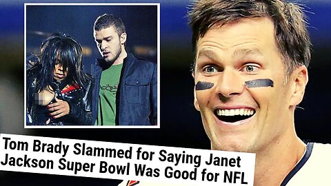 Tom Brady Gets SLAMMED For Saying THIS About Janet Jackson's Super Bowl Wardrobe Malfunction