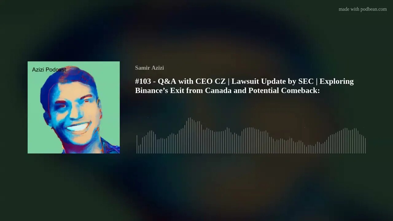 #103 - Q&A with CEO CZ | SEC Lawsuit | Exploring Binance’s Exit from Canada and Potential Comeback: