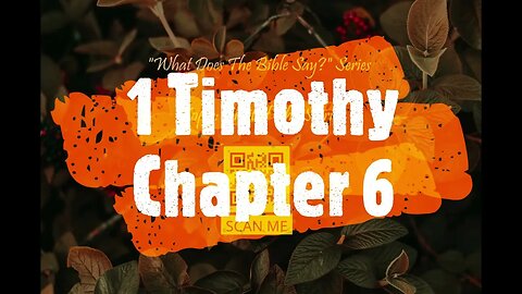 "What Does The Bible Say?" Series - Topic: Fruit of The Spirit, Part 27: 1 Timothy 6