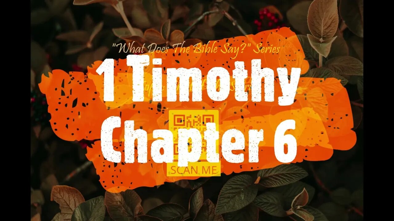 "What Does The Bible Say?" Series - Topic: Fruit of The Spirit, Part 27: 1 Timothy 6