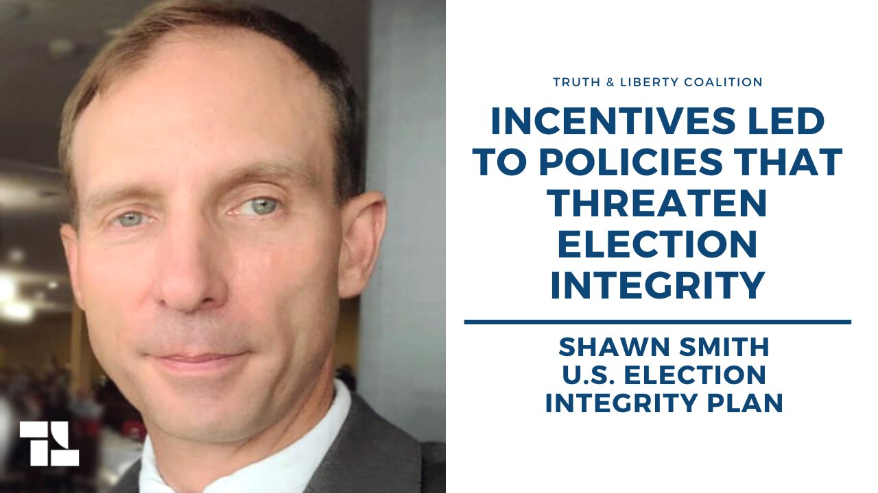 Shawn Smith: Funding Incentives Led to Policies That Threaten Election Integrity