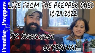 LIVE FROM THE PREPPER SHED - 5K Subscribers!!! GIVEAWAY!!!