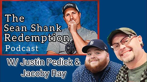 The Sean Shank Redemption w/ Justin Pedick & Jacoby Ray