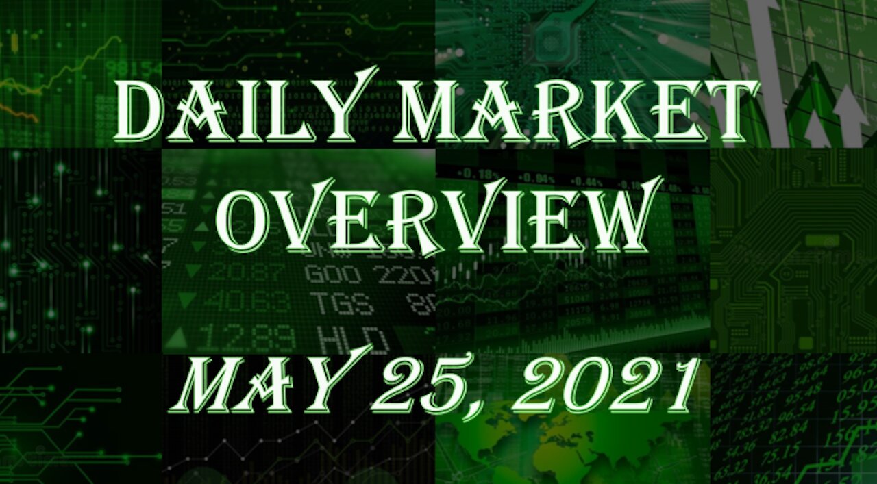 Daily Stock Market Overview May 25, 2021