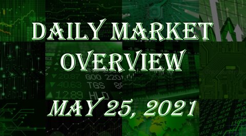 Daily Stock Market Overview May 25, 2021