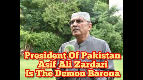 President Of Pakistan Asif Ali Zardari Is The Demon Barona