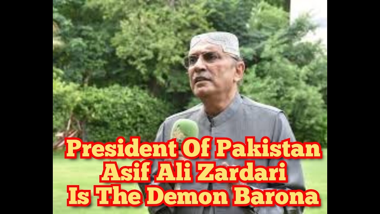 President Of Pakistan Asif Ali Zardari Is The Demon Barona