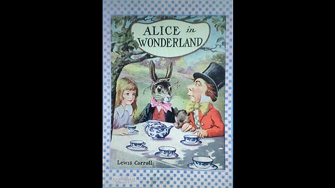 Alice's Adventures in Wonderland (Part 1 of 3)