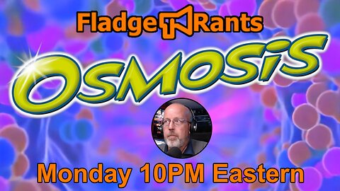 Fladge Rants Live #76 Osmosis | Get Fluid With Facts On The Last Day On Earth