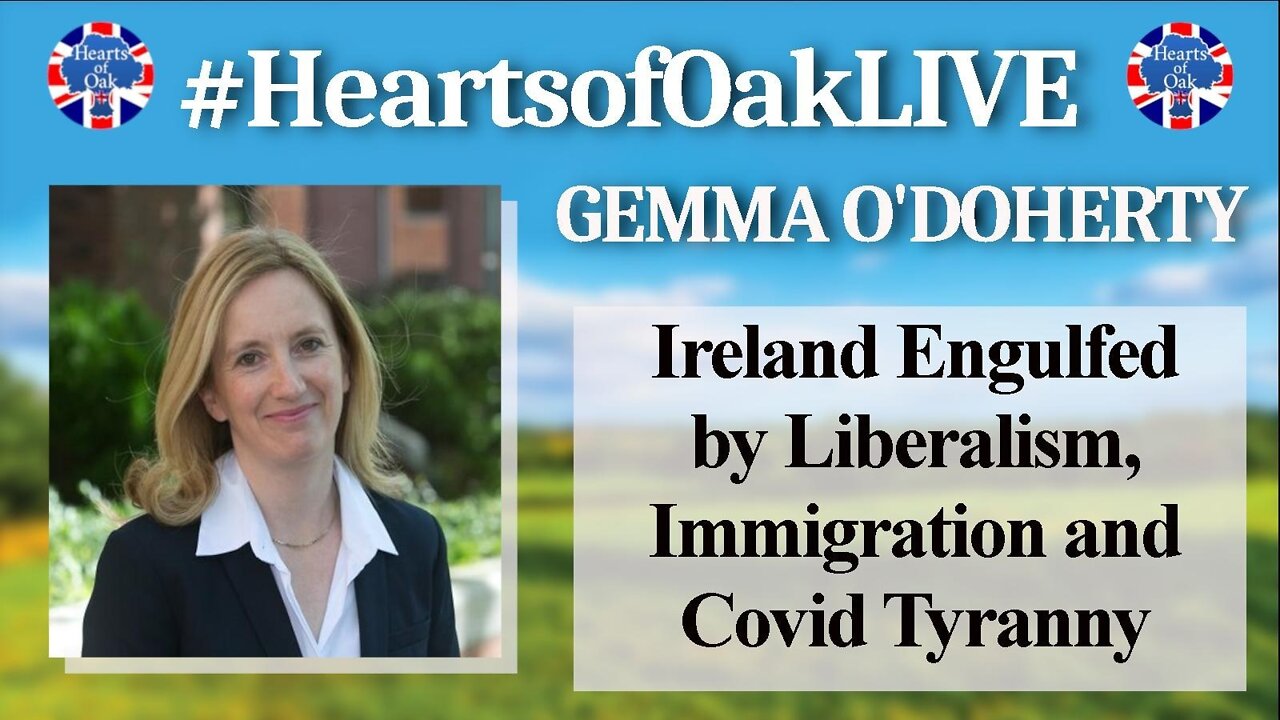 Gemma O’Doherty - Ireland Engulfed by Liberalism, Immigration and Covid Tyranny