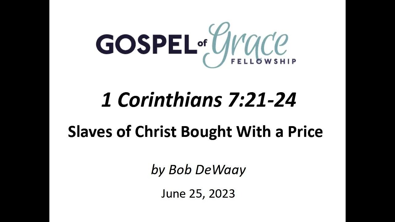 Slaves of Christ Bought With a Price: 1 Corinthians 7:21-24