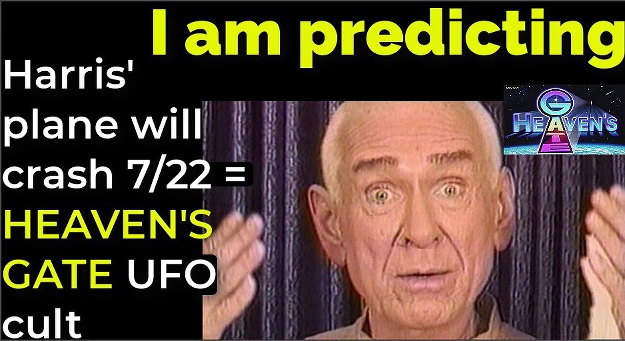 I am predicting; Harris' plane will crash July 22 = HEAVEN'S GATE UFO cult