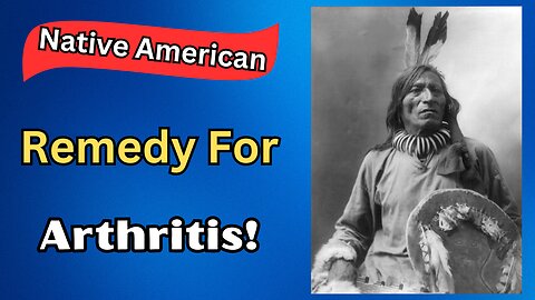 Native American Remedy For Arthritis - A Healthy Life - Health Tips - Arthritis Relief