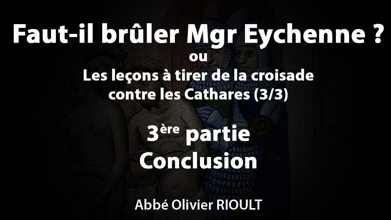 Faut-il brûler Mgr Eychenne ? ou Les leçons à tirer de la croisade contre les Cathares (3/3)