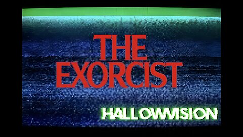 Hallowvision presents: The Exorcist