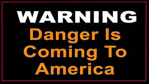 Warning - Danger is Coming to America