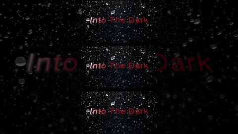 Into the Dark