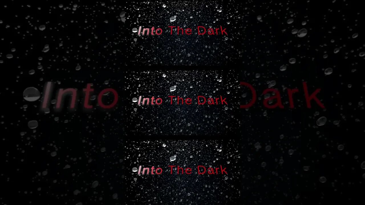 Into the Dark