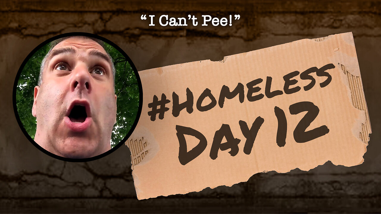 #Homeless Day 12: “I Can't Pee!”