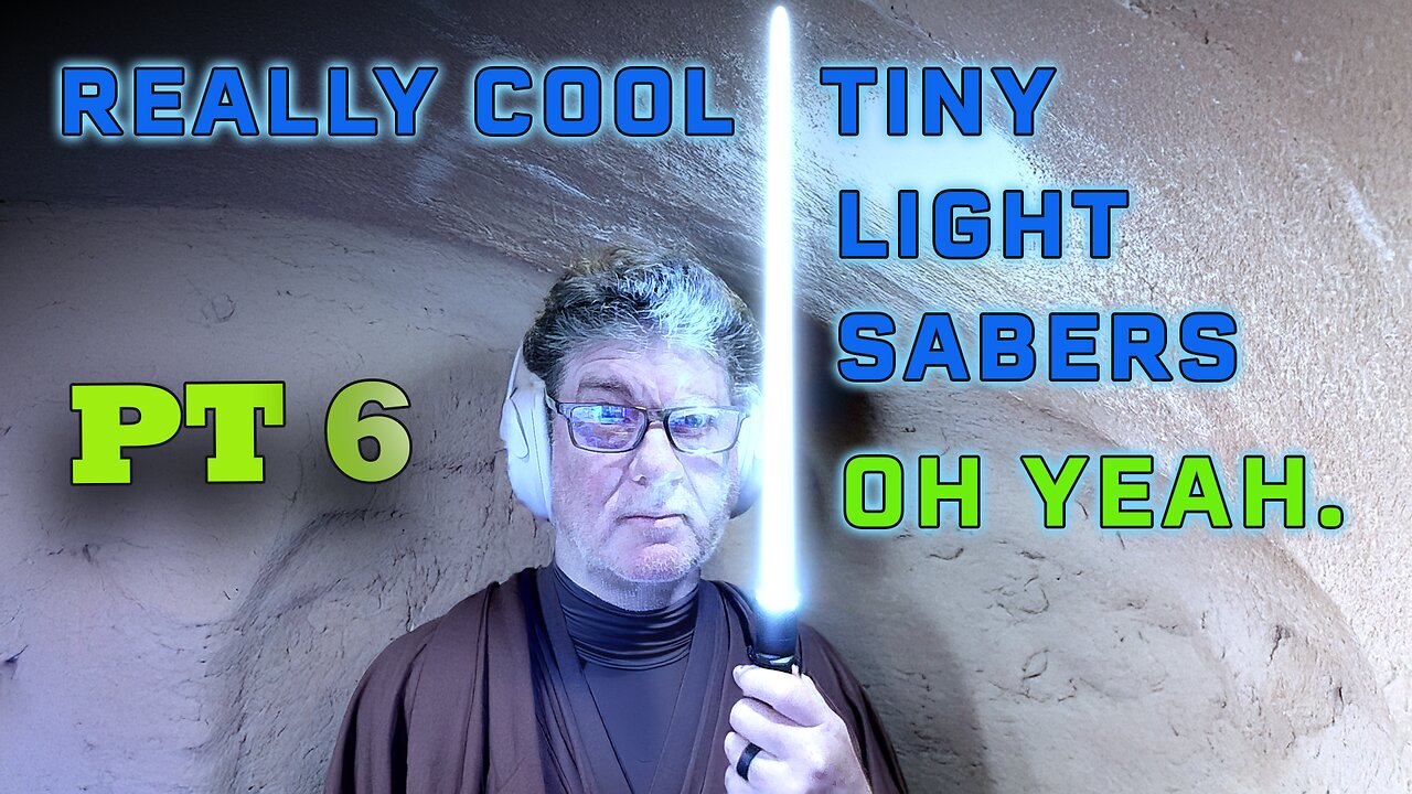 Praise God! LPSC! Tiny Light Sabers Pt 6!