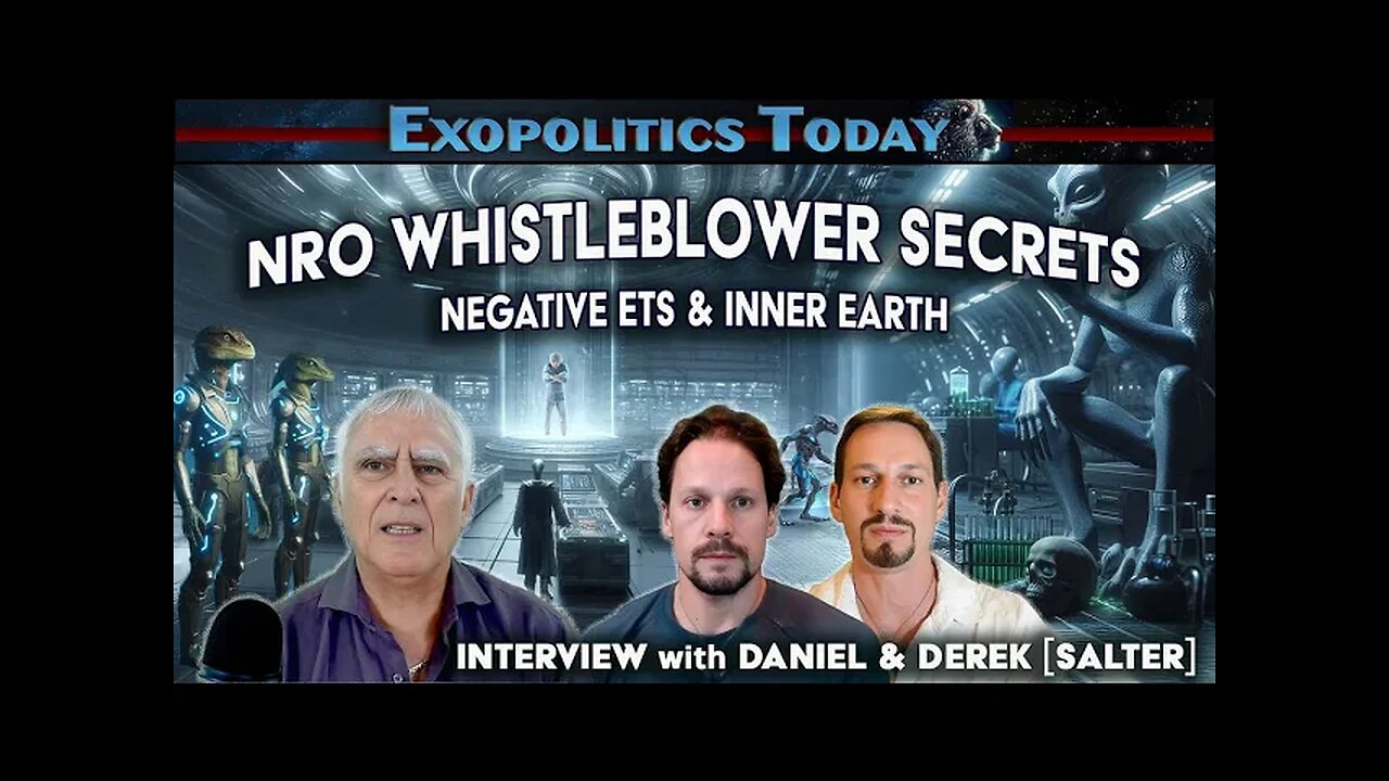 NRO Whistleblower, Extraterrestrials & Inner Earth Beings - Interview with Daniel & Derek [Salter]