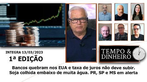 Bancos quebram nos EUA e taxa de juros não deve subir. Soja colhida embaixo de muita água.