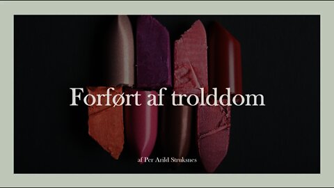 Forført av trolldom med Per Arild Struksnes