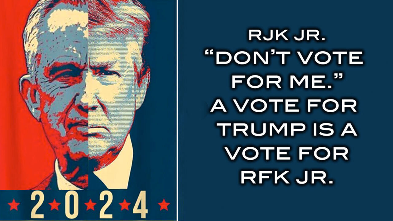 RFK Jr. - Don't Vote For Me! A Vote For Trump is a Vote For Robert Kennedy Jr.