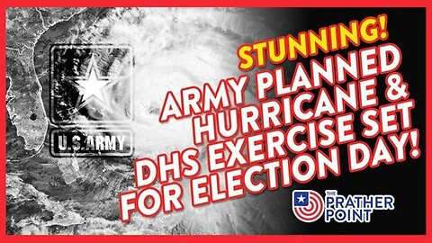 STUNNING: ARMY PLANNED HURRICANE & DHS EXERCISE SET FOR ELECTION DAY! 10/24/24 - Jeffrey Prather