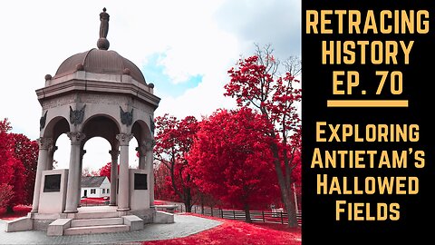 Exploring Antietam's Hallowed Fields | Retracing History Episode 70
