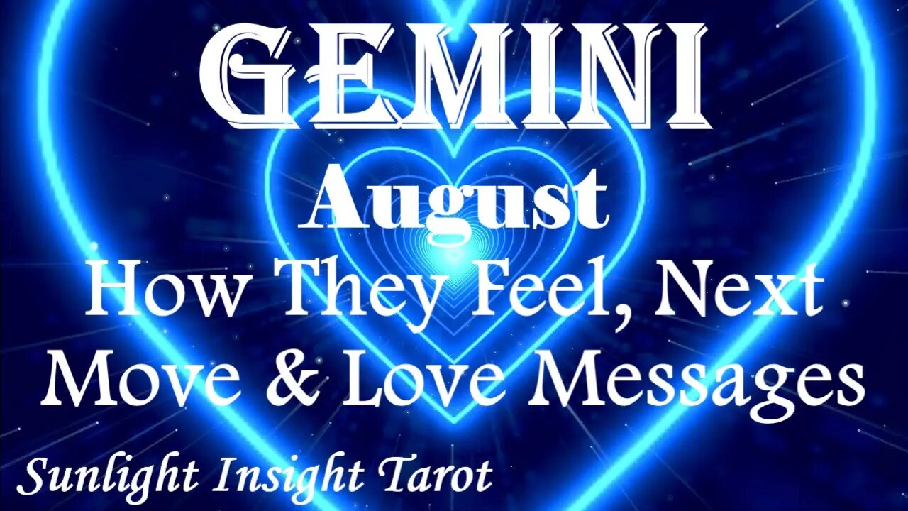 Gemini *They Want To Be More Than Friends & They Will Absolutely Tell You* August How They Feel