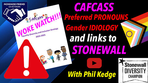 Woke Watch: CAFCASS, Preferred Pronouns, Gender Identity Ideology and links to STONEWALL