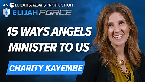 CHARITY KAYEMBE: 15 WAYS ANGELS MINISTER TO US