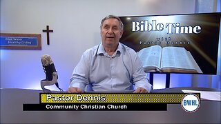 Bible Time with Pastor Dennis: The Bible is the Word of God