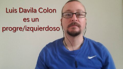 Luis Dávila Colón es un progre/izquierdoso