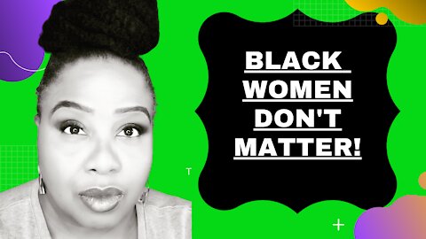 Black Women Don't Matter: Jacob Blake, Black Culture, BLM, and Mainstream Media