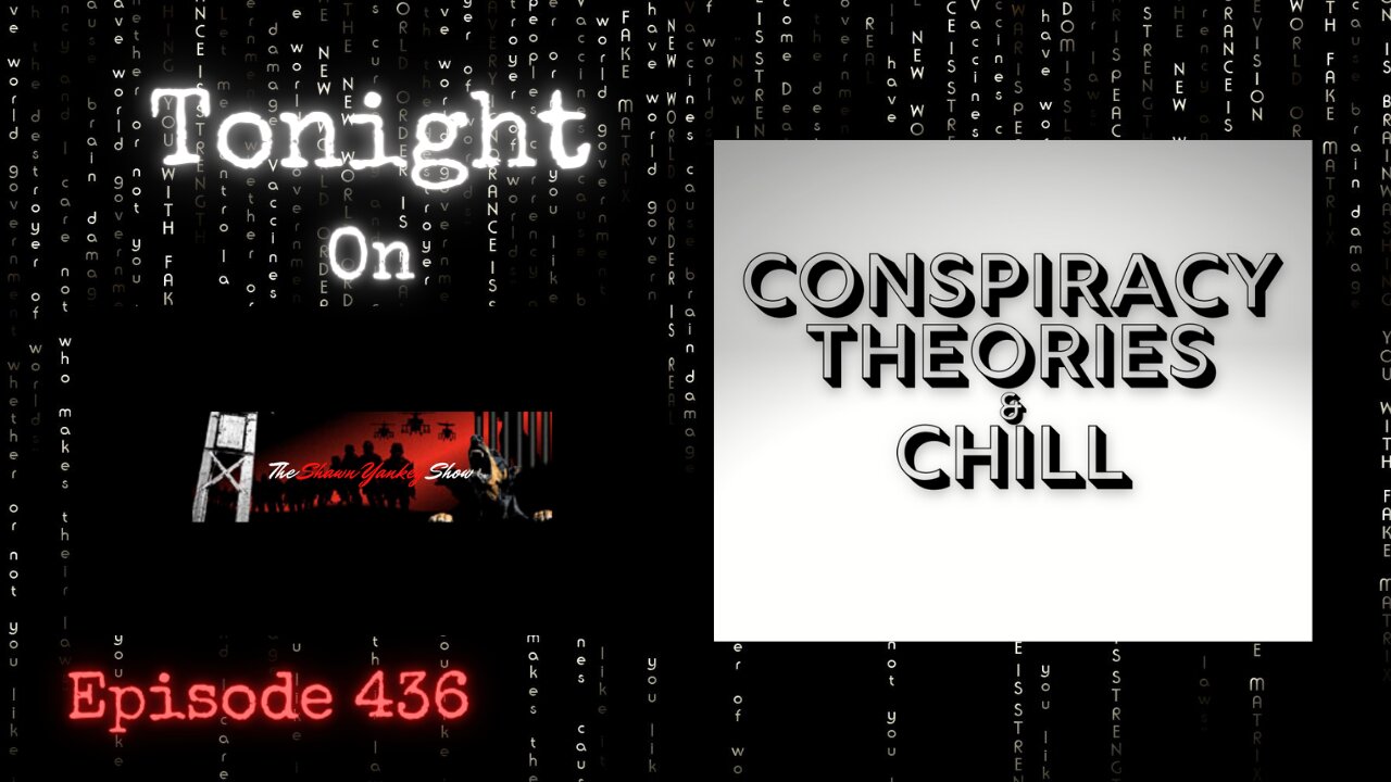 Conspiracy Theories & Chill | The Shawn Yankey Show #436
