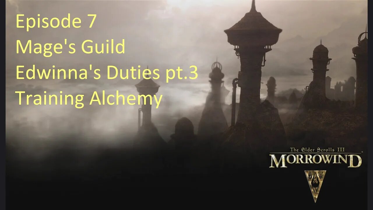 Episode 7 Let's Play Morrowind - Mage Build - Mage's Guild, Edwinna's Duties pt.3