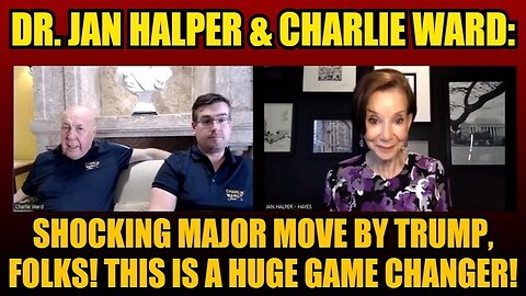 Dr. Jan Halper-Hayes & Charlie Ward: Shocking Major Move by Trump, Folks! This Is a Huge Game Changer!