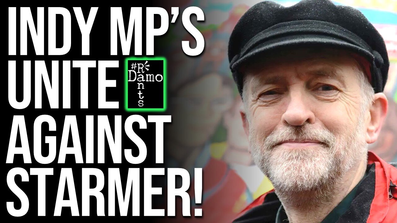 Independent MP’s UNITE AGAINST STARMER!