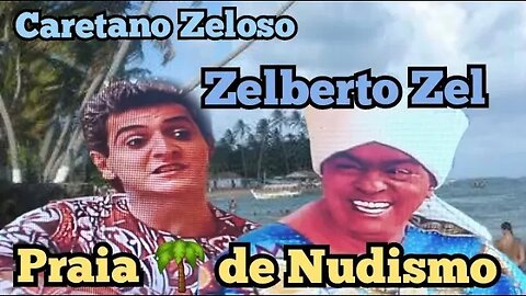 Chico Anysio Show; Zelberto Zel e Caretano Zeloso, a praia de nudismo.