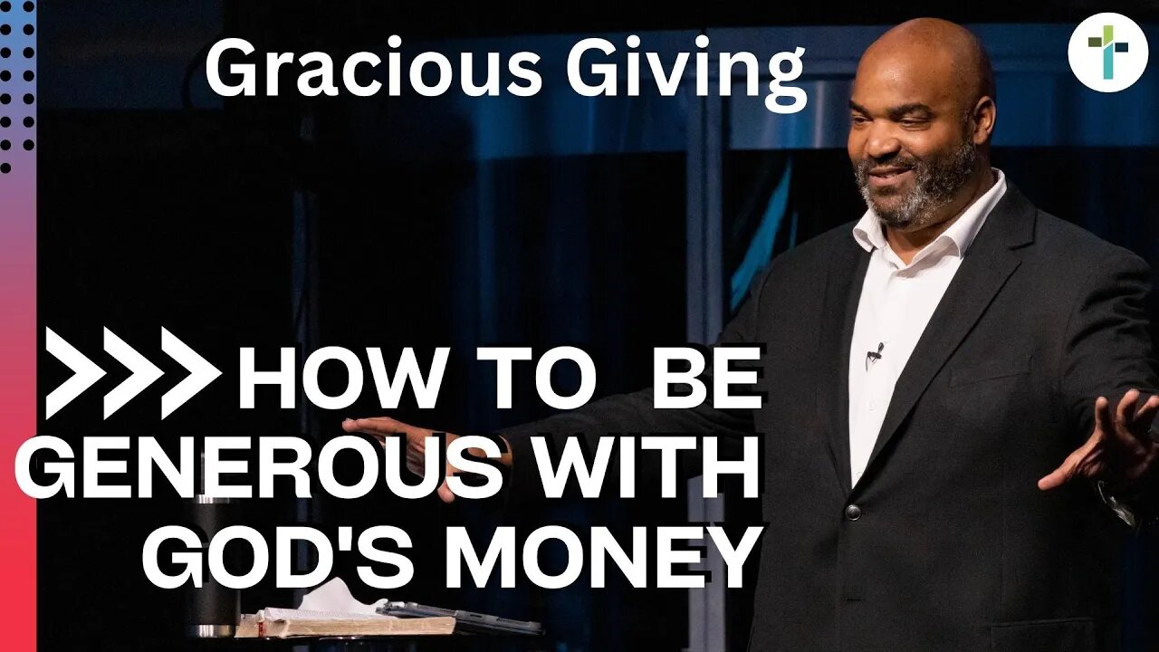 Gracious Giving: How To Be Generous With God's Money