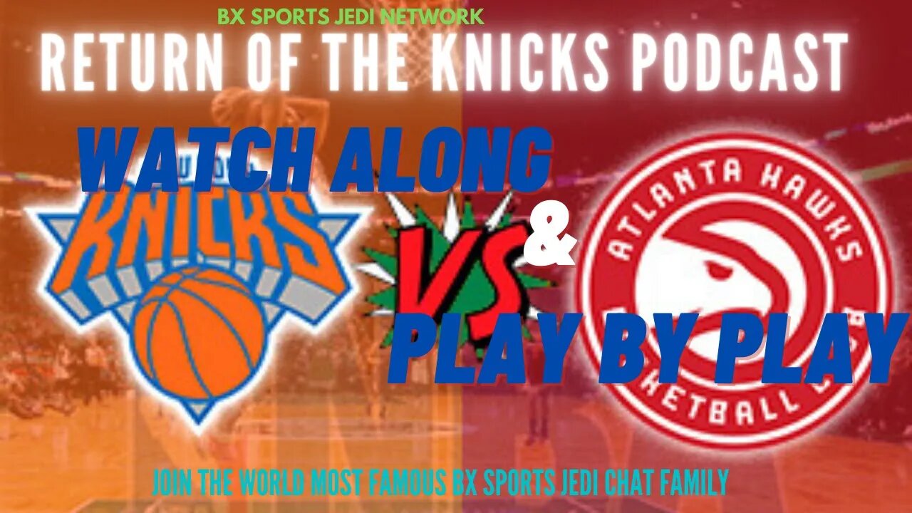 🏀NEW YORK KNICKS VS HAWKS LIVE🎙️️ PLAY BY PLAY & 🍿WATCH-ALONG KNICK Follow Party