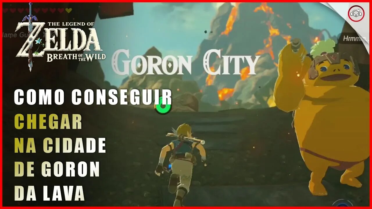 Zelda Breath of the Wild, Como conseguir chegar na Cidade de Goron da lava | Super-dica