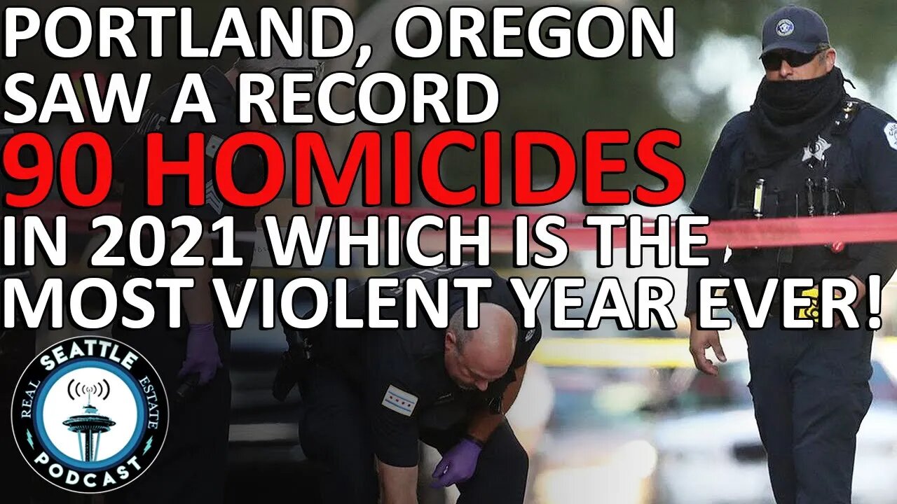 Portland, Oregon Saw A Record 90 Homicides in 2021 Which Is The Most Violent Year Ever