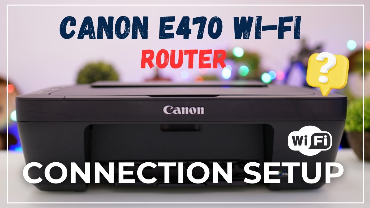 Canon E470 Wi Fi Router Connection Setup